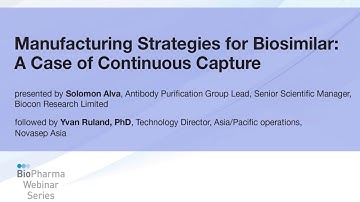 MANUFACTURING STRATEGIES FOR BIOSIMILARS: A CASE OF CONTINUOUS CAPTURE