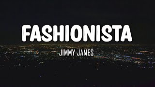 Jimmy James - Fashionista (Lyrics)
