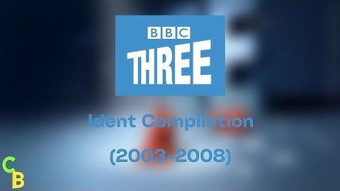 BBC Three Ident Compilation (2003-2008)