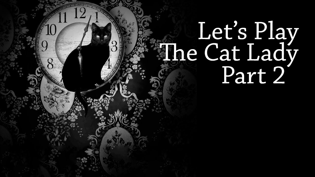 Let's Play The Cat Lady - Part 2