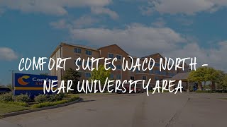 Comfort Suites Waco North - Near University Area Review - Waco , United States of America