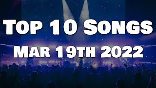 Top 10 Songs This Week - March 19th 2022
