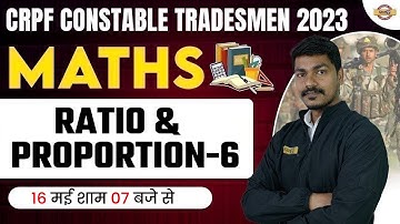 CRPF CONSTABLE TRADESMAN 2023 | MATHS CLASSES | RATIO & PROPORTION-06 | BY AK RATHOR SIR
