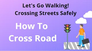 Let's Go Walking! Lesson 1: Crossing Streets Safely #crossroad #safely