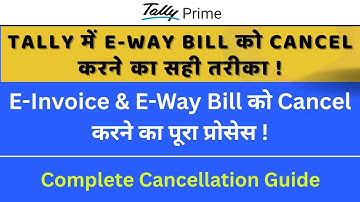 How to Cancel E-Way Bill & E-Invoice in Tally Prime | Step-by-Step Full Process Explained |