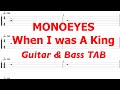 MONOEYES - When I Was A King【ギター&amp;ベースTAB譜】【練習用】【tab譜】