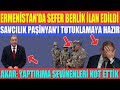 ERMENİSTAN’DA SEFER BERLİK İLAN EDİLDİ / SAVCILIK PAŞİNYAN’I TUTUKLAMAYA HAZIR / AKAR: YAPTIRIMA...