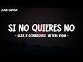 Luis R Conriquez, Neton Vega - Si No Quieres No (Letra\Lyrics)