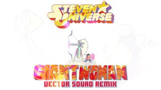 Steven Universe - Giant Woman Vector Squad Remix
