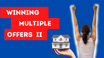 Multiple Offers on a House II -  5 More Tips How to Win