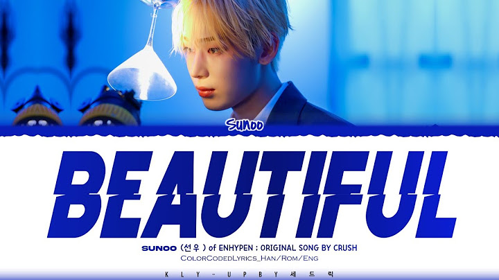 SUNOO (선우) - 'BEAUTIFUL' Lyrics Original Song by Crush (Color Coded Lyrics)_Han/Rom/Eng