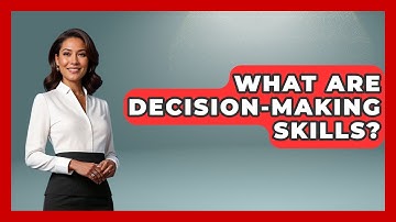 What Are Decision-Making Skills? - Better Family Relationships