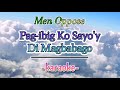 Pag-ibig Ko Sayo'y Di Magbabago (KARAOKE) by Men Oppose | OPM karaoke song