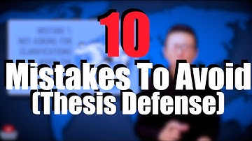 10 Mistakes to Avoid When Defending Your Thesis (Don