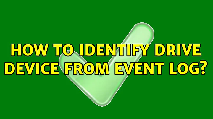 How to identify drive device from event log? (2 Solutions!!)