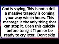 🧾God says, a massive tragedy is coming your way within hours. This is not a drill. Open this now