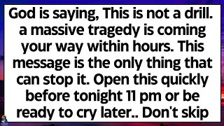 🧾God says, a massive tragedy is coming your way within hours. This is not a drill. Open this now