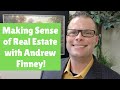 Making Sense of Real Estate with Andrew Finney!