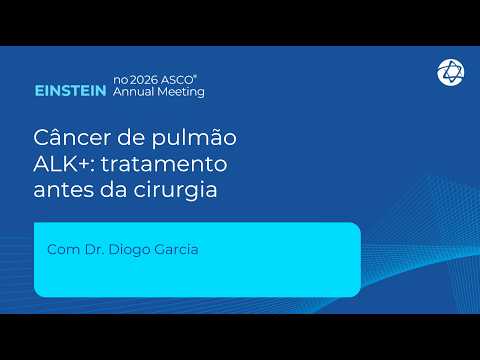 ALK+ Lung Cancer: Treatment Before Surgery | Einstein at ASCO 2026