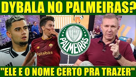 DYBALA NO PALMEIRAS? FICARIA UM TIMAÇO ANDREAS PEREIRA, DYBALA E PAULINHO