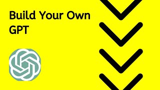 Create Your Own GPT - under 5 Minutes