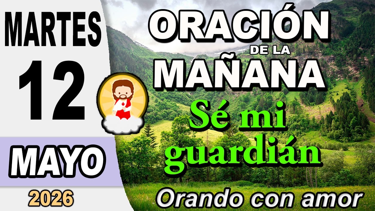 Oracion de la Mañana del día Martes 12 de Mayo de 2026. - YouTube