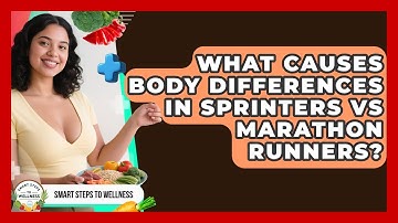 What Causes Body Differences In Sprinters Vs Marathon Runners? - Smart Steps to Wellness