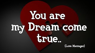 You're My Dream Come True.. - Someone  Special Love Messages #lovemessages ‎@heartsmessages 