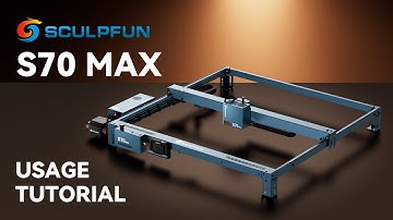 How to Use the Sculpfun S70 Max: A Step by Step Tutorial for Beginners