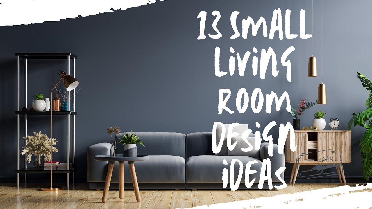 13 Small Living Room Design Ideas - YouTube