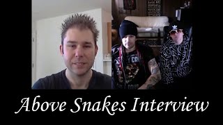 Above Snakes interview by Michael Nagy