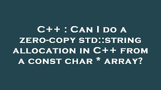 C++ : Can I do a zero-copy std::string allocation in C++ from a const char * array?