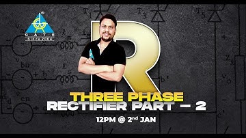 Three Phase Rectifier Part-2 | EE | By Ravi Sir | GATE 2021