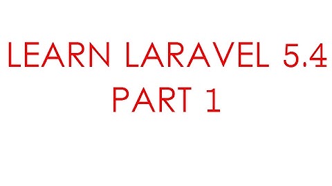 Laravel 5.4 tutorial PART 1 - Initial setup