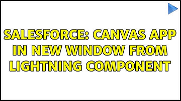 Salesforce: Canvas App in New Window from Lightning Component