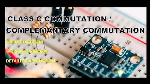 Class C Commutation /  Complementary Commutation - Power Electronics - Thyristor.