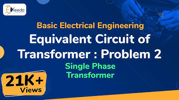 Equivalent Circuit of Transformer : Problem 2 - Single Phase Transformer