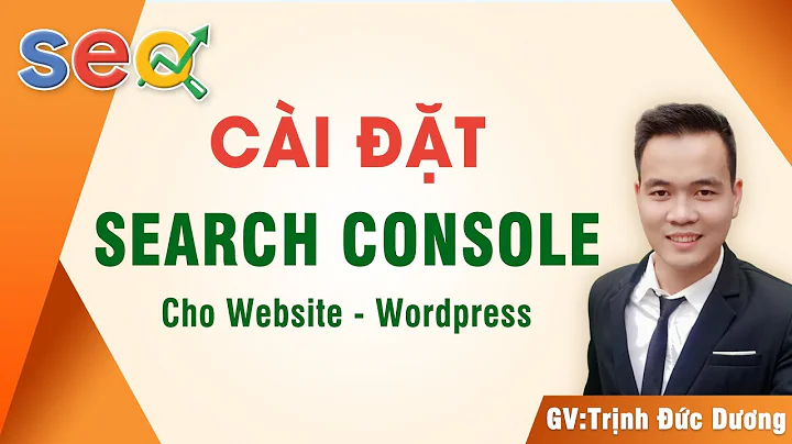 Cách cài đặt Google Search Console cho Website siêu nhanh - Giao diện mới nhất