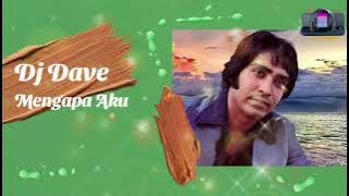Mengapa Aku _ Dj Dave
