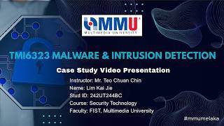 TMI6323 Malware &amp; Intrusion Detection Case Study Presentation Video