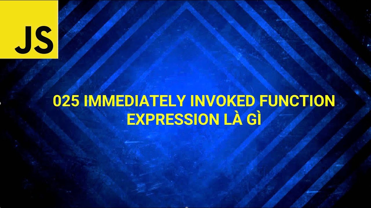 025 Immediately invoked function expression là gì - YouTube