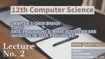 ICS Computer Science Part 2,Chapter 1(Data Basics) - Lecture No. 2 - Data processing & activities.