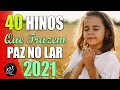 Louvores e  Adoração 2021 🙏 As 40 Hinos Que Trazam Paz No Lar em 2021 🙏 TOP Louvor Hinos