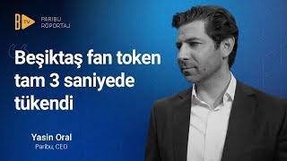 Beşiktaş Fan Token Tam 3 Saniyede Tükendi! | Paribu CEO'su Yasin Oral Röportaj