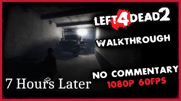 Left 4 Dead 2 - 7 Hours Later | 8 Players |1080p/60 FPS (No Commentary)