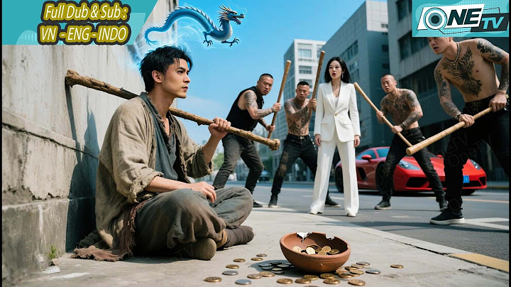 Nữ Minh Tinh Bị Đám Du Côn Ép Cưới, Ai Ngờ Được Tên Ăn Mày Ăn Xin Giữa Đường Lao Ra Cứu Kịp Thời