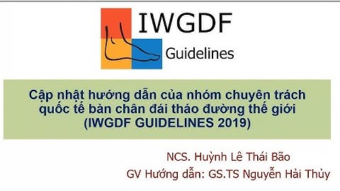 Chuyên đề SĐH: Cập nhật hướng dẫn về bàn chân đái tháo đường thế giới (IWWGDF GUIDELINE 2019)