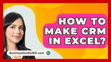 How To Make CRM In Excel? - BusinessGuide360.com