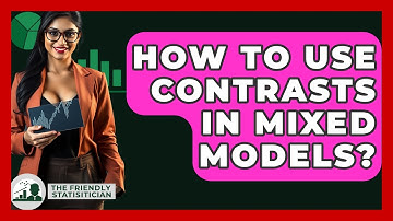 How To Use Contrasts In Mixed Models? - The Friendly Statistician