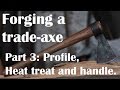 Forging a wrought iron trade axe pt 3: Profiling, heat treat and handle.